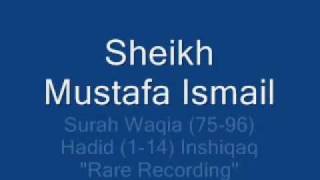 Sheikh Mustafa Ismail Surah Waqia (75-96) Hadid (1-14) Inshiqaq