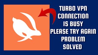 How To Solve Turbo VPN \