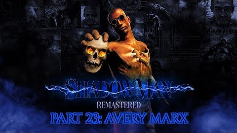 Shadowman Remastered Part 23: Avery Marx