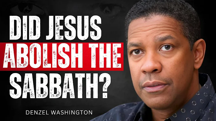 "DID JESUS ABOLISH THE SABBATH? – THE TRUTH CHURCHES WON'T TELL YOU" Denzel Washington