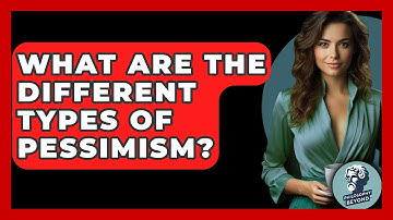 What Are The Different Types Of Pessimism? - Philosophy Beyond
