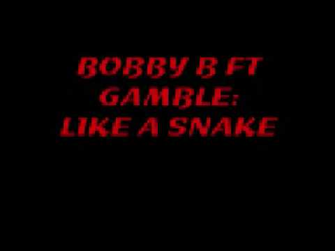 BOBBY B FT GAMBLE-LIKE A SNAKE