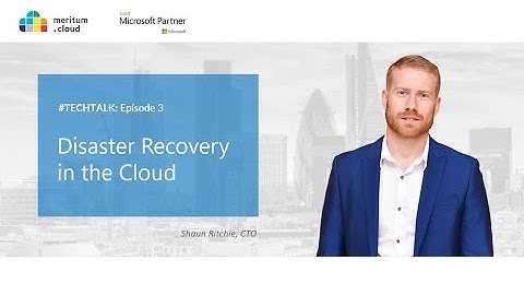 #3 Tech Talk with Shaun Ritchie - Disaster Recovery in the Cloud