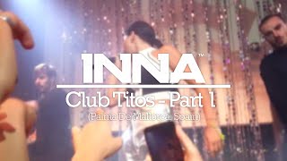 INNA | Club Titos - Part 1 (2016)