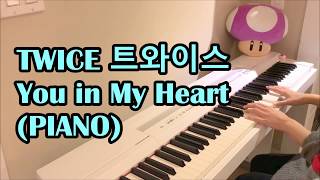 TWICE 트와이스 - You in My Heart (PIANO)