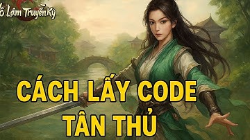 Võ Lâm Truyền Kỳ 1 Mobile – Cách lấy Code tân thủ Võ Lâm Việt Mobile – Sủn Jupiter