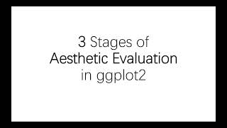 5 mins 3 stages of aesthetic evaluation in ggplot2