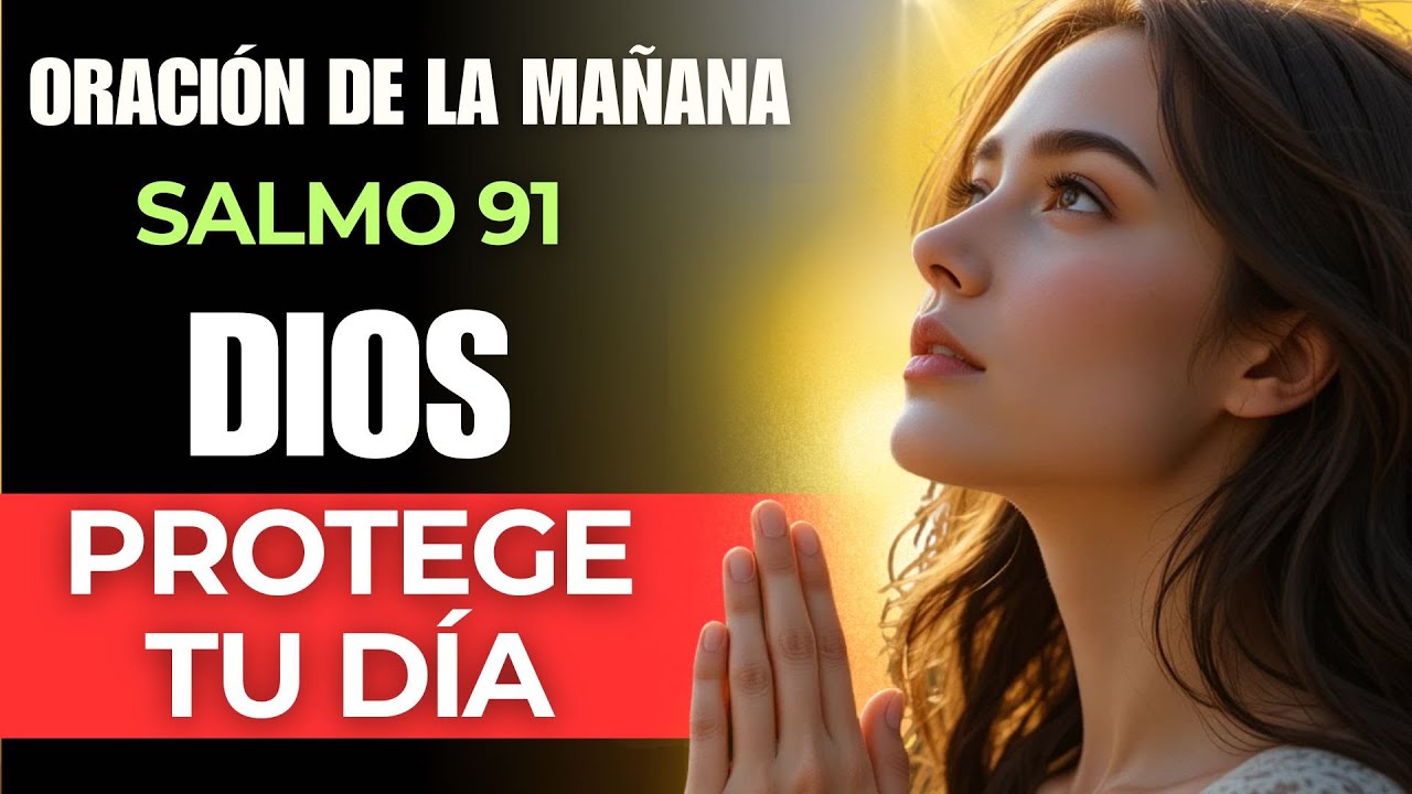 Oración de la Mañana con el Salmo 91 | Comienza tu Día con Protección y ...