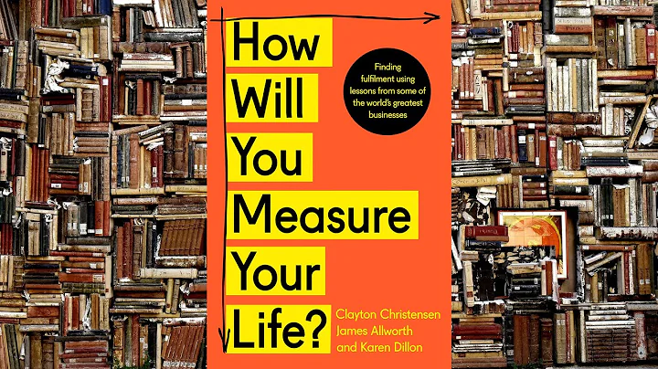 Book summary: How Will You Measure Your Life? Clayton M. Christensen, James Allworth, Karen Dillon