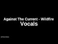 Against the current  wildfire  vocals