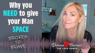 Why You NEED to Give Your Man Space