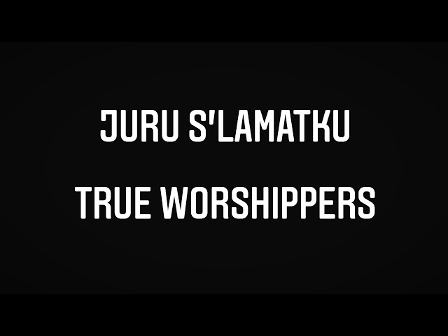 Juru S'lamatku - True Worshippers class=