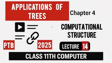 Applications of trees | chapter 4 lecture 14 | class 11th computer 1st year new book 2025 PTB