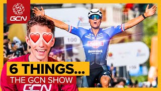 6 Things We LOVE About Cycling Right Now! | GCN Show Ep. 533