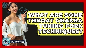 What Are Some Throat Chakra Tuning Fork Techniques? - Holy Harmonies