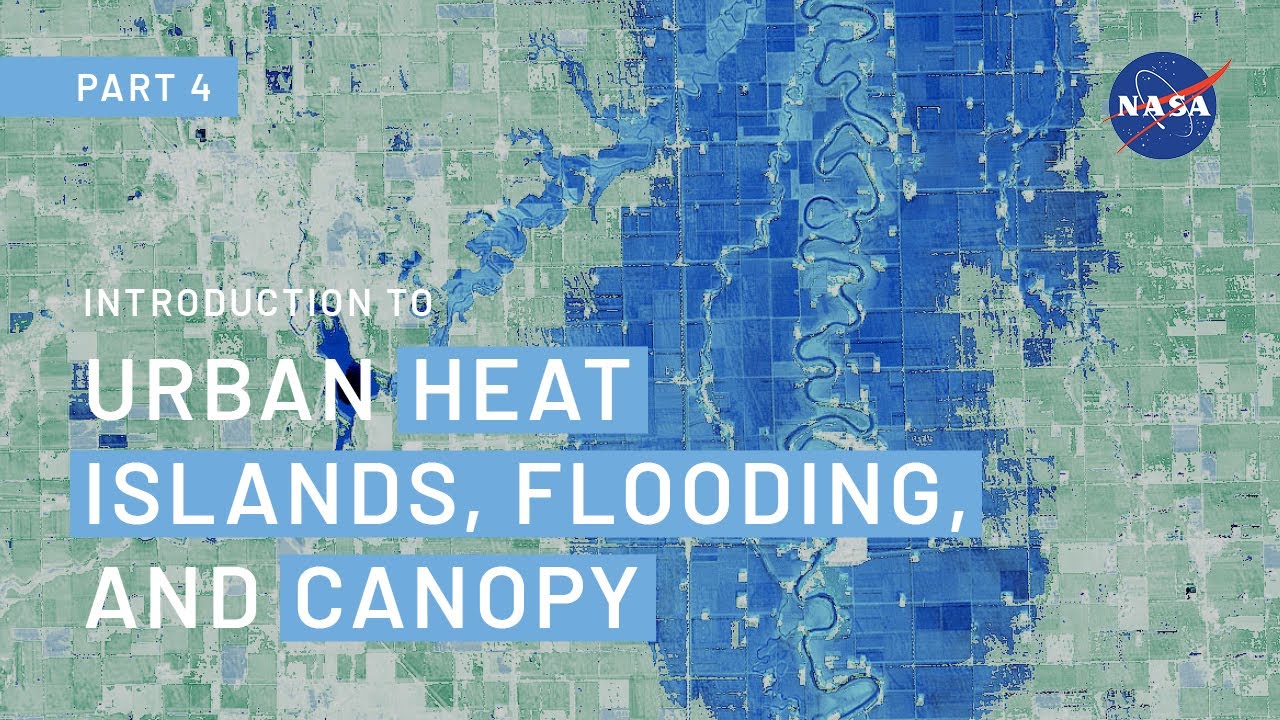 Exploring Your City from Space: Part 4 - Urban Heat Islands, Flooding & Canopy