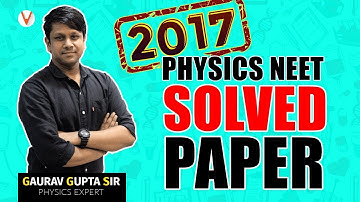 NEET 2017 Physics Solved Paper By Gaurav Gupta | Paper Analysis | Vedantu NEET 2019| Day 2
