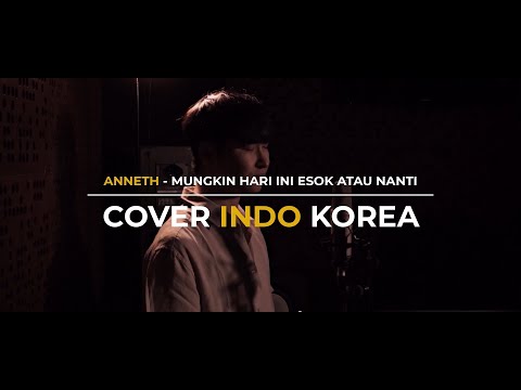 Mungkin Hari Ini Esok Atau Nanti - Anneth (Cover Indo Korea by Hoon Sound)