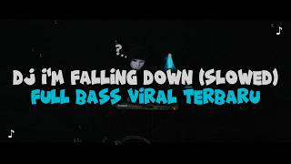 DJ I'M FALLING DOWN FULL BASS VIRAL TERBARU 2026 (SLOWED)
