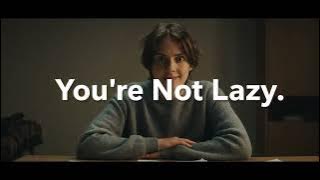 Episode 1: You Are Not Lazy. You Are Lost.