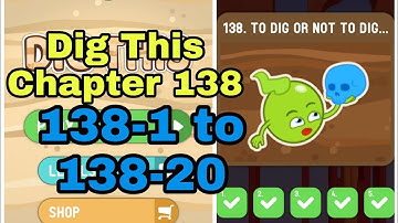 Dig This 138-1 to 138-20 Chapter 138 TO DIG OR NOT TO DIG...All Levels Walkthrough Solutions
