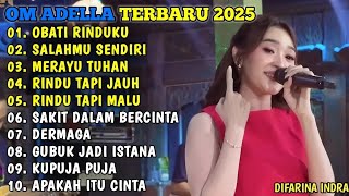 Download Lagu OM ADELLA TERBARU 2026🎵OBATI RINDUKU - SALAHMU SENDIRI - MERAYU TUHAN - RINDU TAPI JAUH MP3