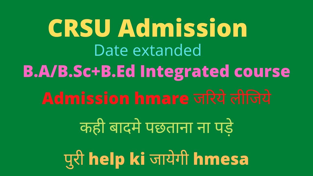 CRSU AdMiSsIoN date extended in B.A/B.Sc+B.Ed integrated course and B.El.Ed 
