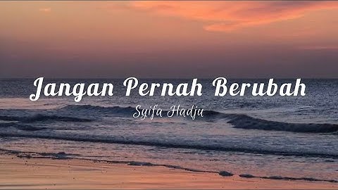 Jangan Pernah Berubah - Syifa Hadju (Lirik)