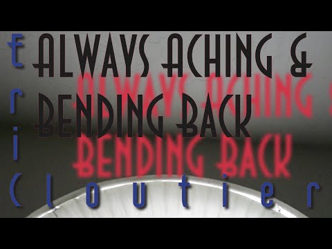 Always Aching & Bending Back
