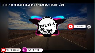 DJ REGGAE TERBARU RASANYA MELAYANG TERBANG 2020