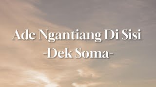 ADE NGANTIANG DI SISI - DEK SOMA (Lirik Lagu Bali Terbaru Viral!!)