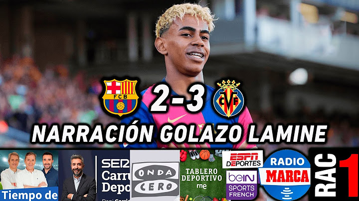 GOLAZO LAMINE BARCELONA VILLARREAL | ASÍ SE NARRÓ EN RAC1, ONDA CERO, COPE, SER, ESPN, BEIN, RNE...