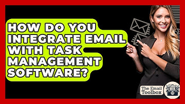 How Do You Integrate Email With Task Management Software? - TheEmailToolbox.com
