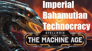 Stellaris - Machine Age DLC - Imperial Bahamutian Technocracy - Episode 1