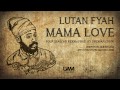 Lutan fyah  mama love four seasons riddim prod by fireman crew