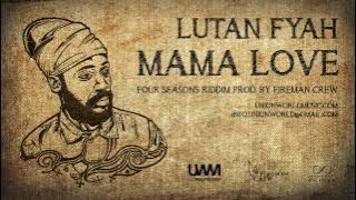 Lutan Fyah - Mama Love (Four Seasons Riddim) [prod. by Fireman Crew]
