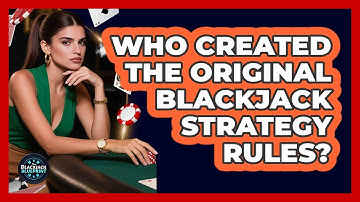 Who Created The Original Blackjack Strategy Rules? - The Blackjack Blueprint