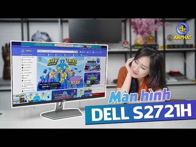 Màn hình 5 triệu làm đồ họa siêu ngon - Dell S2721 | An Phat PC