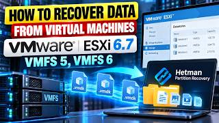 How to Recover VMware ESXi 6.7 Virtual Machine Data from VMFS 5, VMFS 6