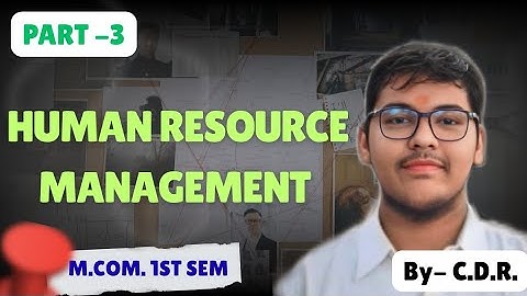 M.COM 1ST SEMESTER | HUMAN RESOURCE MANAGEMENT | PART -3 | MGKVP, HCPGC, UP COLLEGE, BHU ETC | CDR