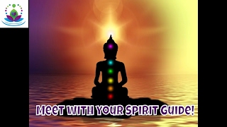 Spirit Guide Meditation - Meet with your Spirit Guide