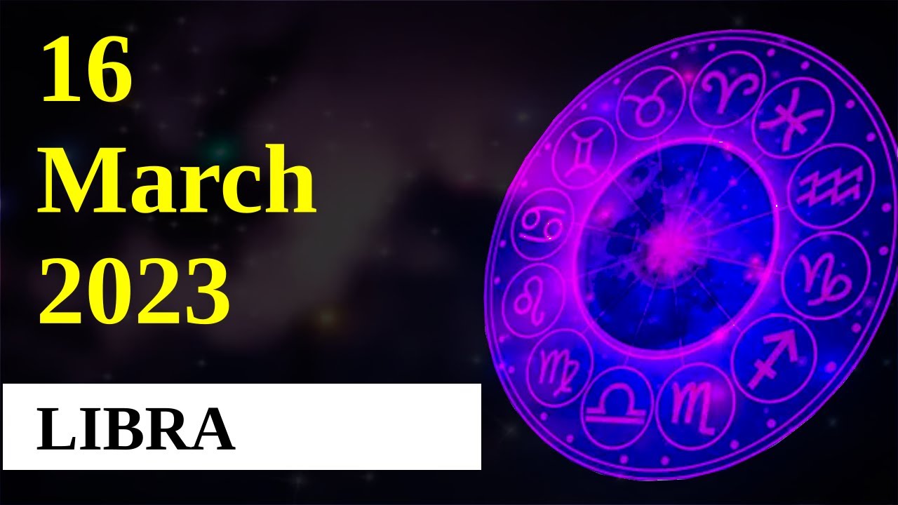 Libra Horoscope - 16 March 2023
