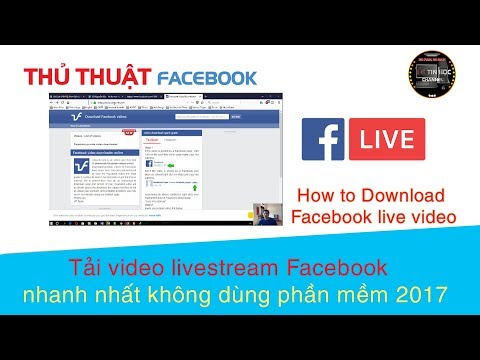 Thủ thuật Facebook | #01 – Tải video livestream Facebook nhanh nhất không dùng phần mềm 2017