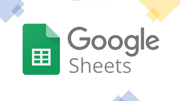 Google sheet là gì và cách sử dụng