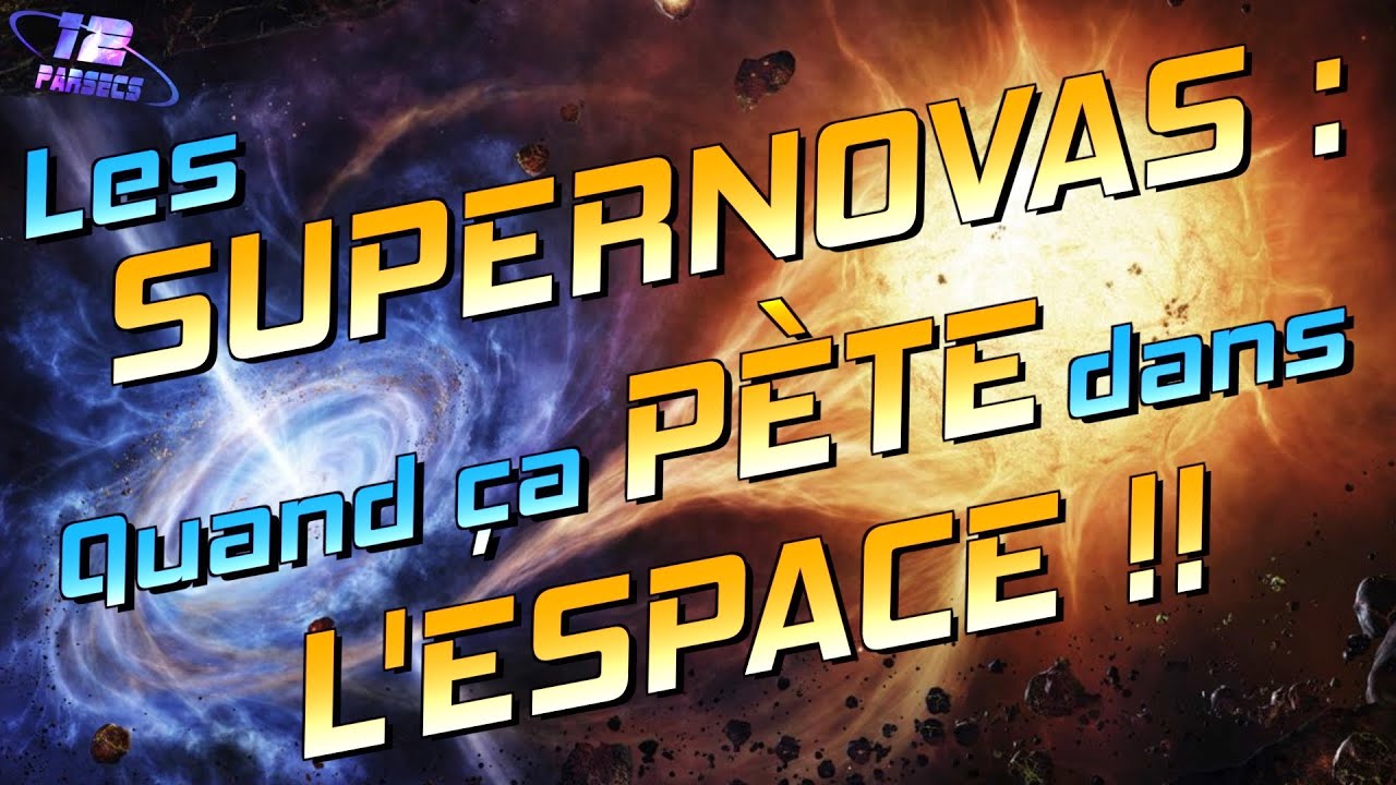 Les Supernovas : Quand ça PÈTE dans l'espace !!