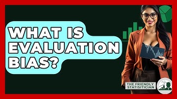 What Is Evaluation Bias? - The Friendly Statistician