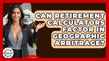 Can Retirement Calculators Factor In Geographic Arbitrage? - Get Retirement Help