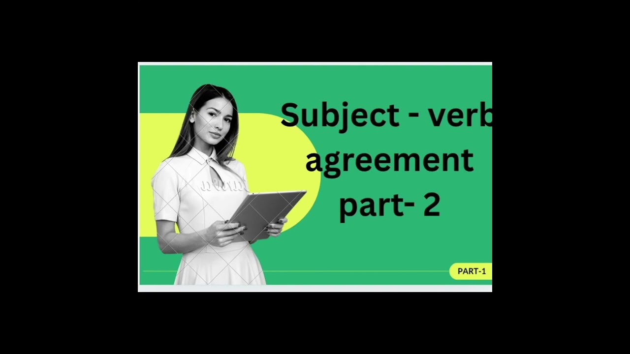 Subject - verb agreement part - 2