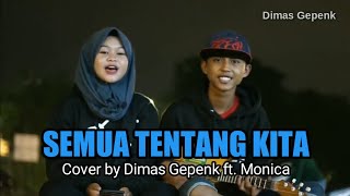 PETERPAN - SEMUA TENTANG KITA Cover by Dimas Gepenk ft. Monica Fiusnaini