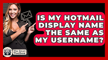 Is My Hotmail Display Name The Same As My Username? - TheEmailToolbox.com